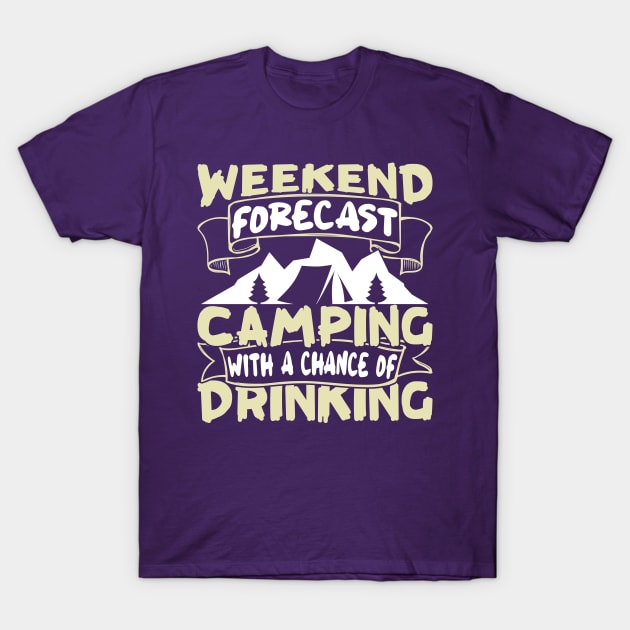 Funny Weekend Forecast Camping T-Shirt by FancyVancy